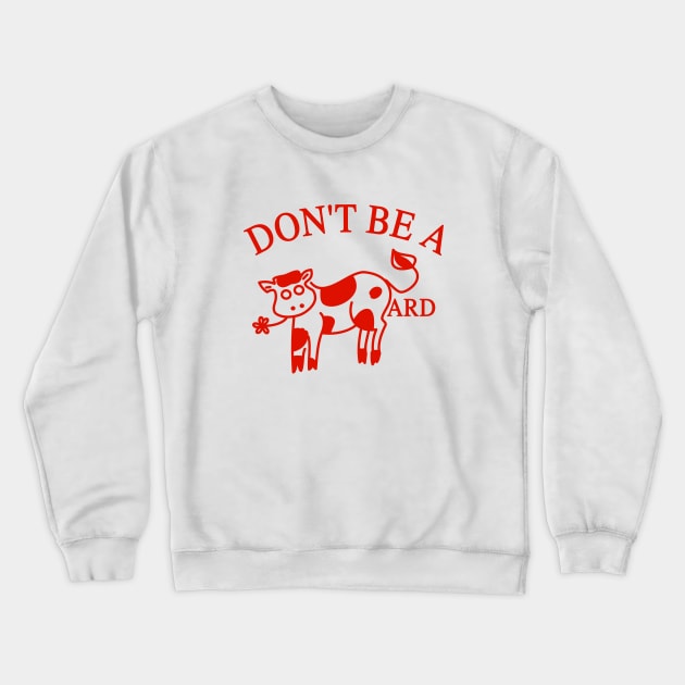 Don't Be A CowArd Crewneck Sweatshirt by Riel